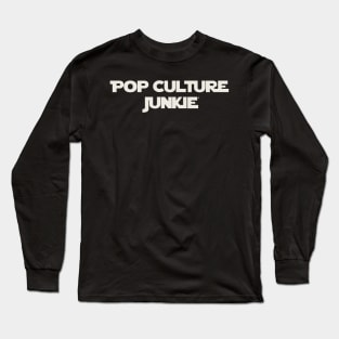 Pop Culture Junkie from a Far Away Galaxy Long Sleeve T-Shirt